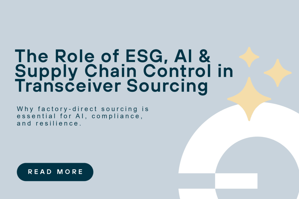 The Role of ESG, AI & Supply‑Chain Control in Transceiver Sourcing-1