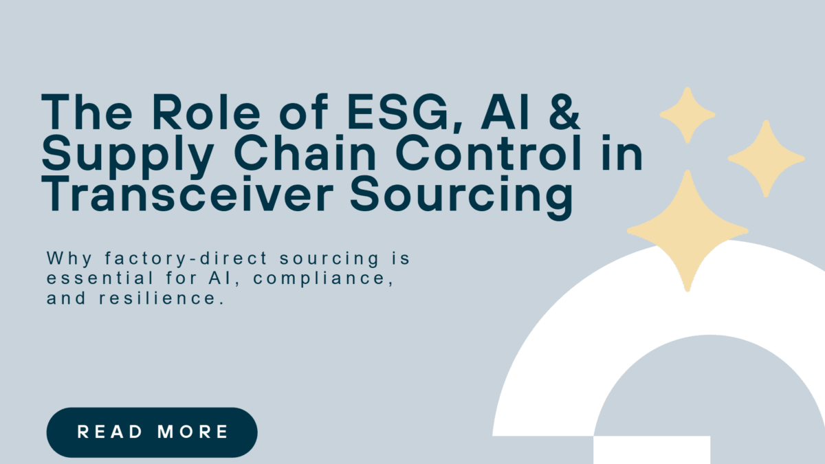 The Role of ESG, AI & Supply‑Chain Control in Transceiver Sourcing-1