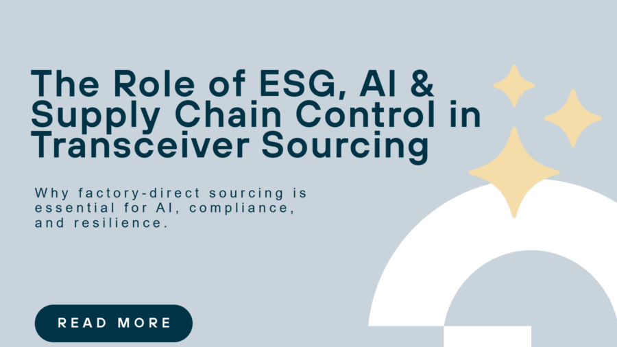The Role of ESG, AI & Supply‑Chain Control in Transceiver Sourcing-1