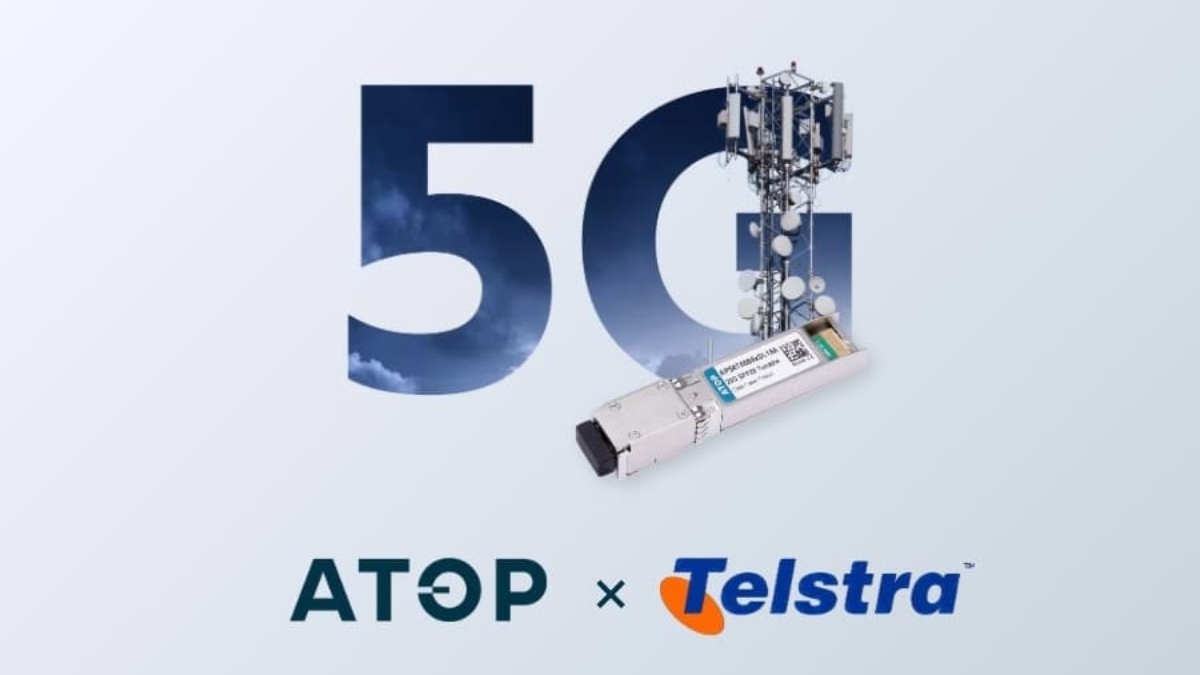 ATOP 25G Tunable Optical Modules: Full-Band Coverage, Ultra-Low Power, Minute-Level Tuning – Empowering Telstra’s Agile & Efficient 5G Network